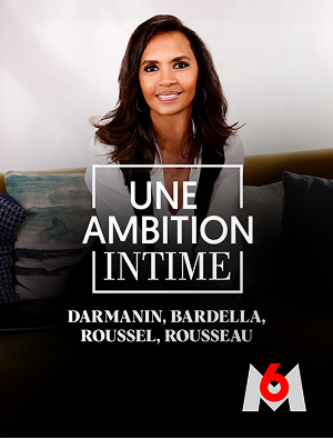 Une ambition intime « Jordan Bardella, Gérald Darmanin, Sandrine Rousseau, Fabien Roussel »
